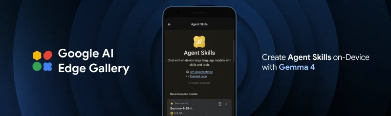 Promotional banner showing the Google AI Edge Gallery app open on the Agent Skills screen with Gemma-4-2B-it listed as a recommended model